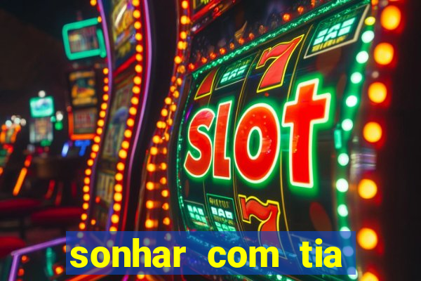 sonhar com tia jogo do bicho